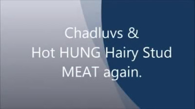 Chadluvs & Hot HUNG Hairy Stud MEAT again