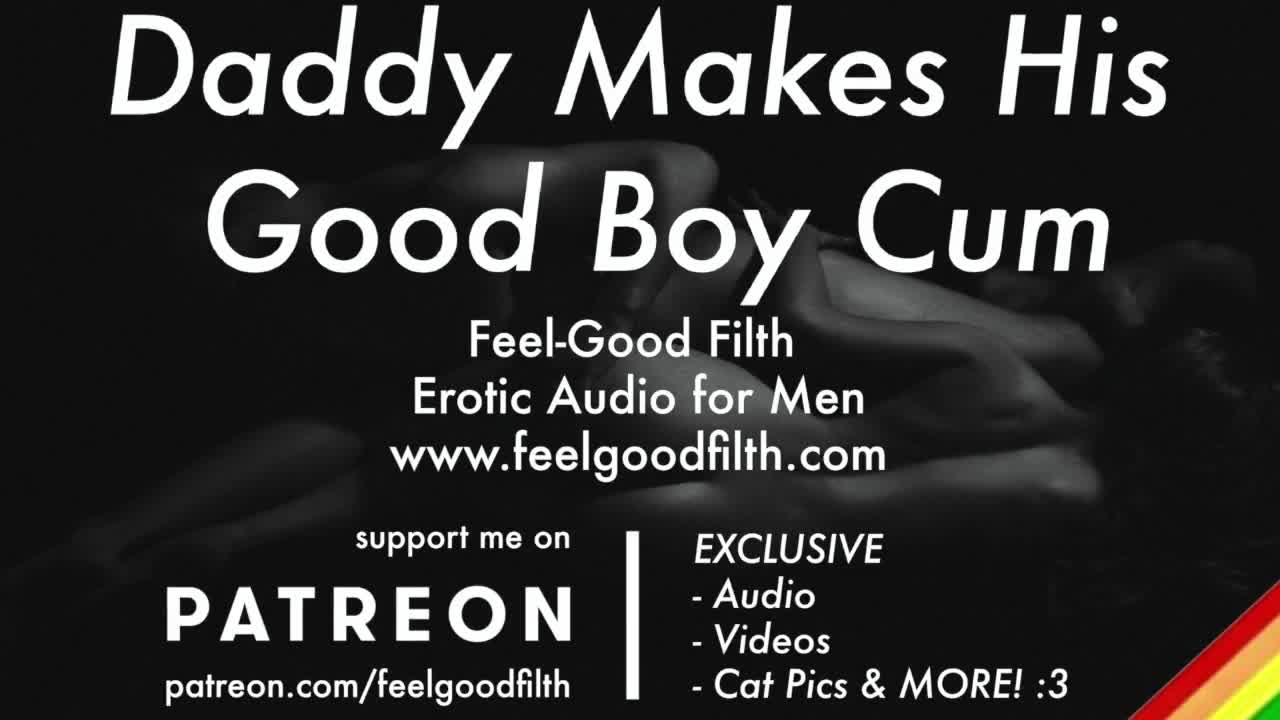 Watch Gentle Daddy Makes His Good Boy Cum PREVIEW Gay Dirty Talk Erotic Audio for Men Short Sex Videos - Duration: 03:19 | ePornNEW.